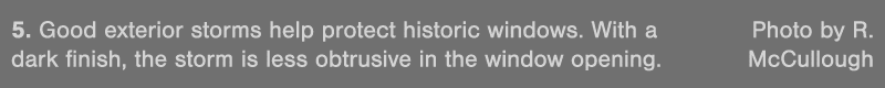5  Good exterior storms help protect historic windows  With a Photo by R  dark finish, the storm is less obtrusive in   