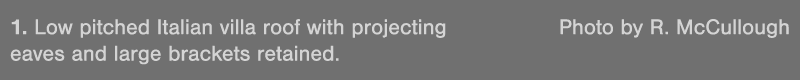 1  Low pitched Italian villa roof with projecting Photo by R  McCullough eaves and large brackets retained 