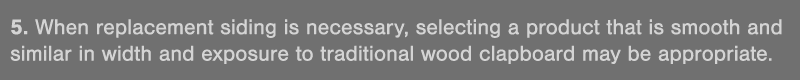 5  When replacement siding is necessary, selecting a product that is smooth and similar in width and exposure to trad   