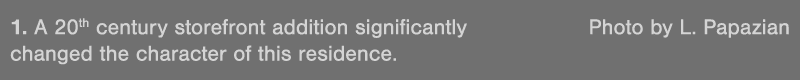 1  A 20th century storefront addition significantly Photo by L  Papazian changed the character of this residence 