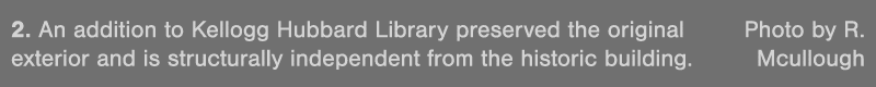 2  An addition to Kellogg Hubbard Library preserved the original  Photo by R  exterior and is structurally independen   