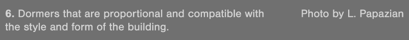 6  Dormers that are proportional and compatible with Photo by L  Papazian the style and form of the building 