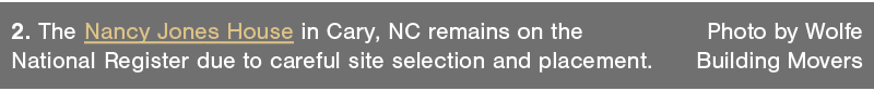 2  The Nancy Jones House in Cary, NC remains on the  Photo by Wolfe National Register due to careful site selection a   
