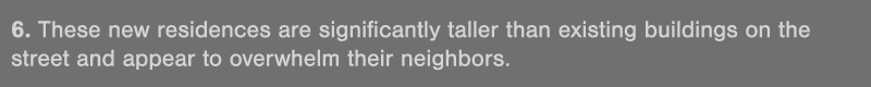 6  These new residences are significantly taller than existing buildings on the street and appear to overwhelm their    