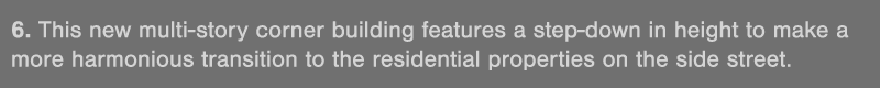 6  This new multi-story corner building features a step-down in height to make a more harmonious transition to the re   