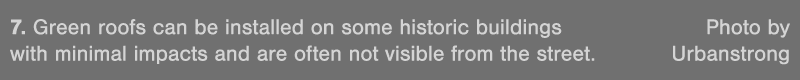 7  Green roofs can be installed on some historic buildings  Photo by with minimal impacts and are often not visible f   