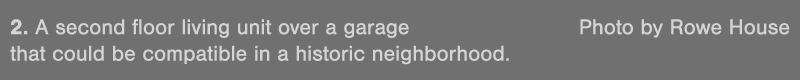 2  A second floor living unit over a garage Photo by Rowe House that could be compatible in a historic neighborhood 