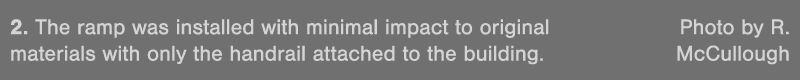 2  The ramp was installed with minimal impact to original  Photo by R  materials with only the handrail attached to t   