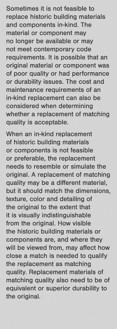 Sometimes it is not feasible to replace historic building materials and components in-kind  The material or component   